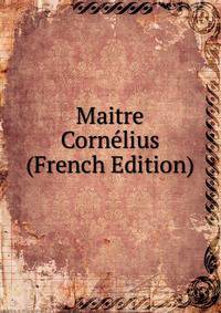 Maitre Cornelius (French Edition)