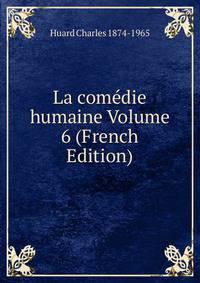 La comedie humaine Volume 6 (French Edition)