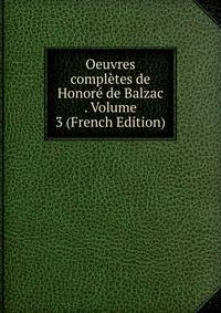 Oeuvres completes de Honore de Balzac . Volume 3 (French Edition)