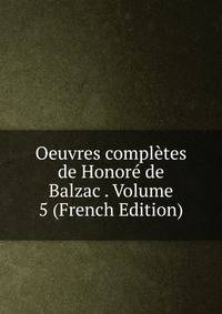 Oeuvres completes de Honore de Balzac . Volume 5 (French Edition)