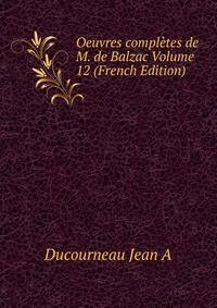 Oeuvres completes de M. de Balzac Volume 12 (French Edition)