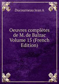 Oeuvres completes de M. de Balzac Volume 15 (French Edition)