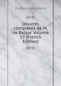 Oeuvres completes de M. de Balzac Volume 17 (French Edition)