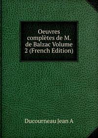 Oeuvres completes de M. de Balzac Volume 2 (French Edition)