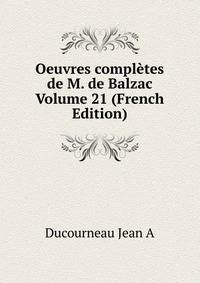 Oeuvres completes de M. de Balzac Volume 21 (French Edition)