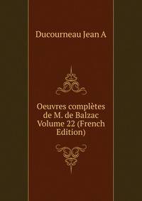 Oeuvres completes de M. de Balzac Volume 22 (French Edition)