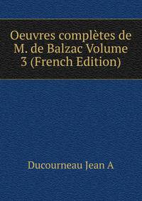 Oeuvres completes de M. de Balzac Volume 3 (French Edition)