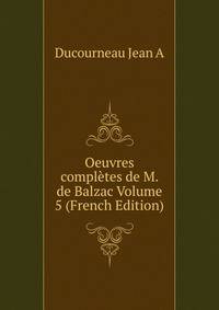 Oeuvres completes de M. de Balzac Volume 5 (French Edition)