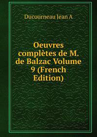 Oeuvres completes de M. de Balzac Volume 9 (French Edition)