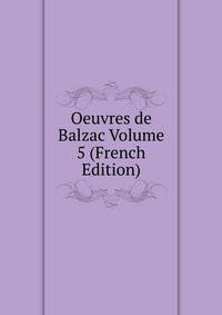 Oeuvres de Balzac Volume 5 (French Edition)