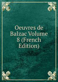 Oeuvres de Balzac Volume 8 (French Edition)