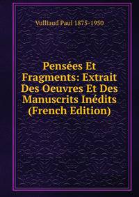 Pensees Et Fragments: Extrait Des Oeuvres Et Des Manuscrits Inedits (French Edition)