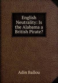 English Neutrality: Is the Alabama a British Pirate?