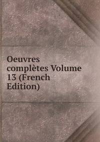 Oeuvres completes Volume 13 (French Edition)