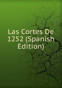 Las Cortes De 1252 (Spanish Edition)