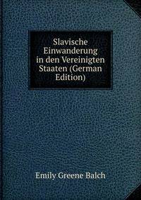 Slavische Einwanderung in den Vereinigten Staaten (German Edition)