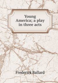 Young America; a play in three acts