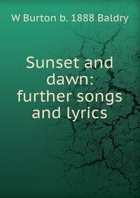Sunset and dawn: further songs and lyrics