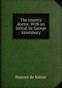 The country doctor. With an introd. by George Saintsbury