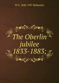 The Oberlin jubilee 1833-1883;