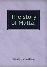 The story of Malta;