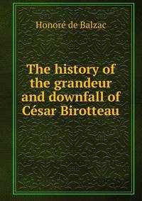The history of the grandeur and downfall of Cesar Birotteau