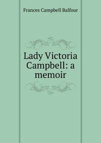 Lady Victoria Campbell: a memoir