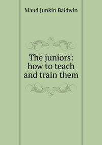 The juniors: how to teach and train them