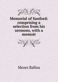 Memorial of Sanford: comprising a selection from his sermons, with a memoir