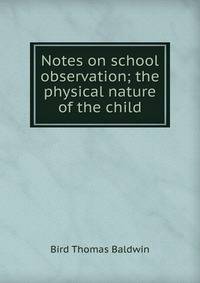 Notes on school observation; the physical nature of the child