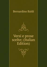 Versi e prose scelte; (Italian Edition)