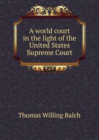 A world court in the light of the United States Supreme Court