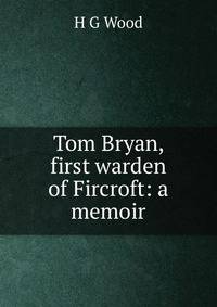 Tom Bryan, first warden of Fircroft: a memoir