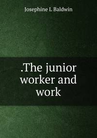 .The junior worker and work