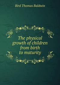 The physical growth of children from birth to maturity