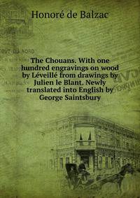 The Chouans. With one hundred engravings on wood by Leveille from drawings by Julien le Blant. Newly translated into English by George Saintsbury