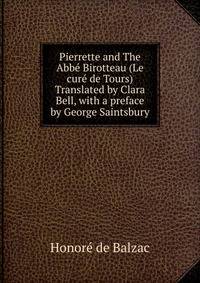 Pierrette and The Abbe Birotteau (Le cure de Tours) Translated by Clara Bell, with a preface by George Saintsbury