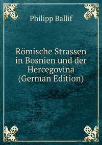 Romische Strassen in Bosnien und der Hercegovina (German Edition)