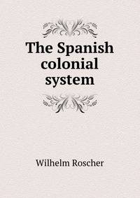 The Spanish colonial system