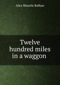Twelve hundred miles in a waggon .