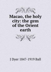 Macao, the holy city: the gem of the Orient earth