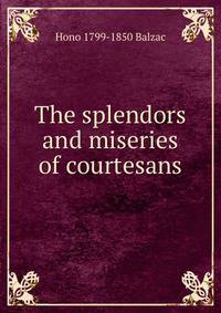 The splendors and miseries of courtesans