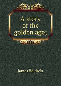A story of the golden age;