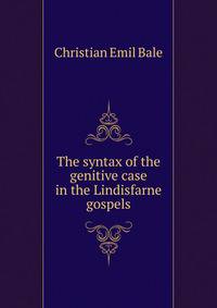 The syntax of the genitive case in the Lindisfarne gospels