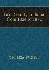 Lake County, Indiana, from 1834 to 1872