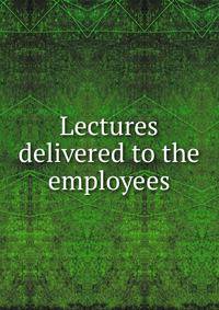 Lectures delivered to the employees