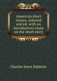 American short stories, selected and ed. with an introductory essay on the short story