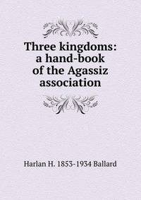 Three kingdoms: a hand-book of the Agassiz association