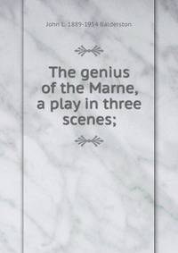The genius of the Marne, a play in three scenes;