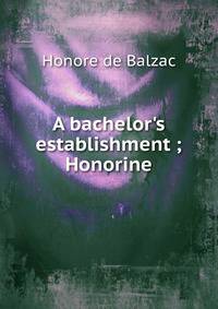 A bachelor's establishment ; Honorine